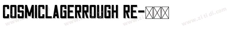 CosmicLagerRough Re字体转换